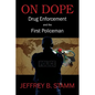 On Dope: Drug Enforcement and The First Policeman - Paperback