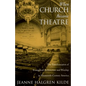 When Church Became Theatre: The Transformation of Evangelical Architecture and Worship in Nineteenth-Century America - Paperback