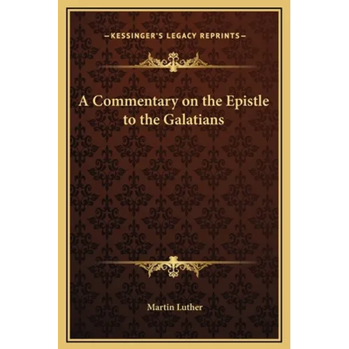 A Commentary on the Epistle to the Galatians - Hardcover