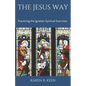The Jesus Way: Practicing the Ignatian Spiritual Exercises: A 19th Annotation Retreat in Daily Life - Paperback