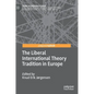 The Liberal International Theory Tradition in Europe - Hardcover