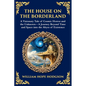 The House on the Borderland: Supernatural Dimensions, Cosmic Horror & Visions of a Terrifying Beyond - Paperback