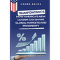 Trumponomics: How America's New Leader Can Shape Global Markets and Prosperity - Paperback