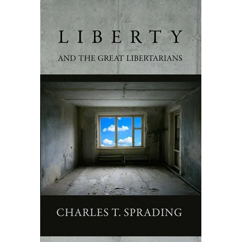 Liberty and the Great Libertarians - Paperback