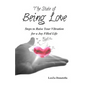 The State of BEING LOVE: Steps to Raise Your Vibration for a Joy Filled Life - Paperback