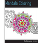Mandala Coloring Book; 25 Designs and Stress Relieving Patterns for Adult Relaxation, Meditation, and Mindfulness: Inspire Creativity, Reduce Stress, - Paperback