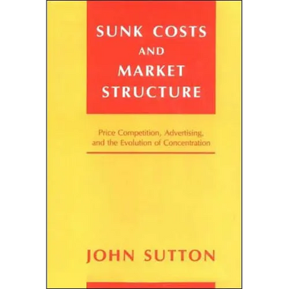 Sunk Costs and Market Structure: Price Competition, Advertising, and the Evolution of Concentration - Paperback