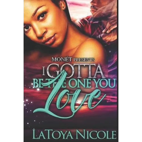 I Gotta Be the One You Love - Paperback