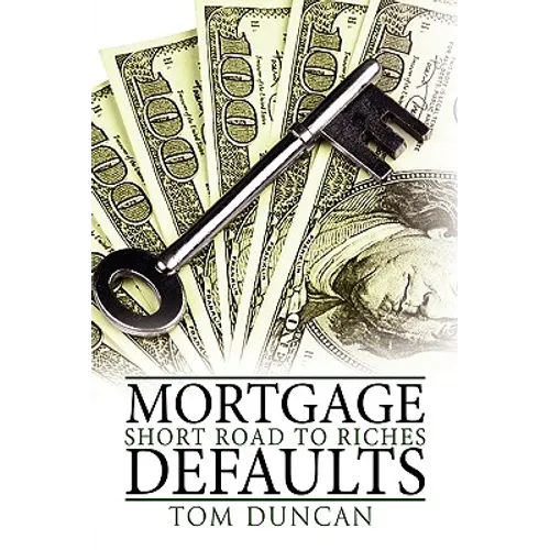 Mortgage Defaults: Short Road to Riches - Paperback