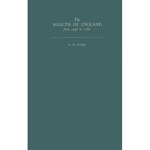 The Wealth of England from 1496 to 1760 - Hardcover