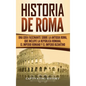 Historia de Roma: Una Guía Fascinante sobre la Antigua Roma, que incluye la República romana, el Imperio romano y el Imperio bizantino - Hardcover