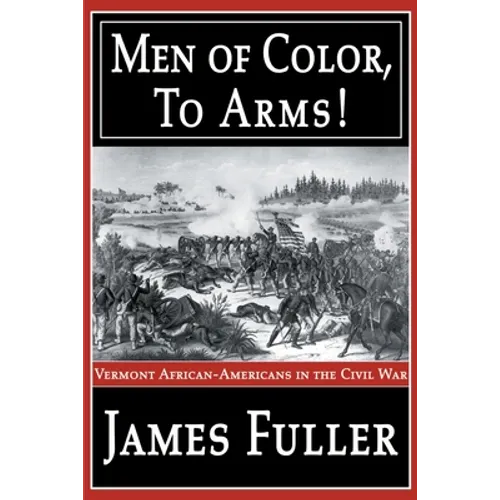Men of Color, to Arms!: Vermont African-Americans in the Civil War - Paperback