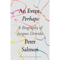 An Event, Perhaps: A Biography of Jacques Derrida - Paperback