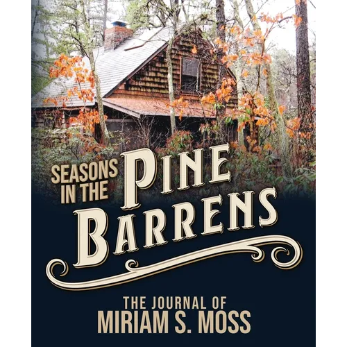 Seasons in the Pine Barrens: The Journal of Miriam S. Moss - Paperback