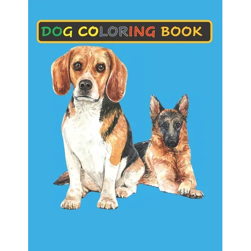 Dog Coloring Book: Coloring Books for Adults: Funny Stress relieving Single-sided Dog illustrations Activity Workbook Pages for Dog lover - Paperback