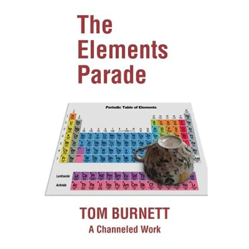 The Elements Parade: A Channeled Work - Paperback