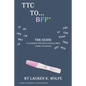 TTC to BFP+: THE guide to learning your body's signals when trying to conceive - Paperback