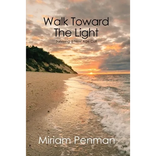 Walk Toward The Light: Surviving a New Age Cult - Paperback