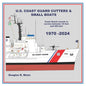 U.S. Coast Guard Cutters & Small Boats: Coast Guard Vessels in Service Between 18 Feet and 420 Feet - Paperback