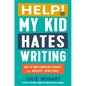 Help! My Kid Hates Writing: How to Turn Struggling Students Into Brave Writers - Hardcover