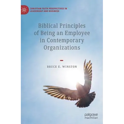Biblical Principles of Being an Employee in Contemporary Organizations - Hardcover