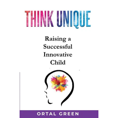 Think Unique: Raising a successful innovative child - Paperback