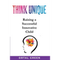 Think Unique: Raising a successful innovative child - Paperback