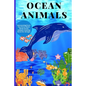 Ocean Animals: Interesting Facts About Ocean Animals Coloring Book For All Ages - Paperback