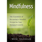 Mindfulness: The Essentials of Becoming a Mindful Person for Your Personal Growth - Paperback