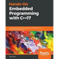 Hands-On Embedded Programming with C++17 - Paperback