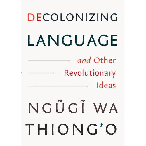 Decolonizing Language and Other Revolutionary Ideas - Hardcover