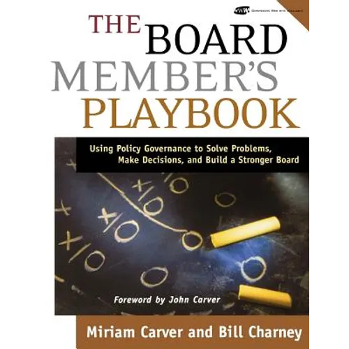 The Board Member's Playbook: Using Policy Governance to Solve Problems, Make Decisions, and Build a Stronger Board [With CDROM] - Paperback