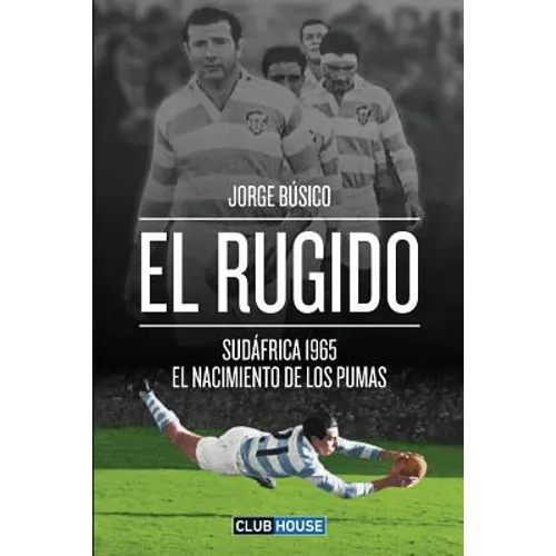El rugido: Sudáfrica 1965 - El nacimiento de Los Pumas - Paperback