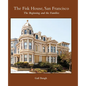 The Fisk House, San Francisco: The Beginning and the Families - Hardcover