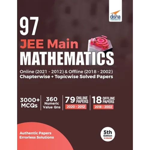 97 JEE Main Mathematics Online (2021 - 2012) & Offline (2018 - 2002) Chapterwise + Topicwise Solved Papers 5th Edition - Paperback