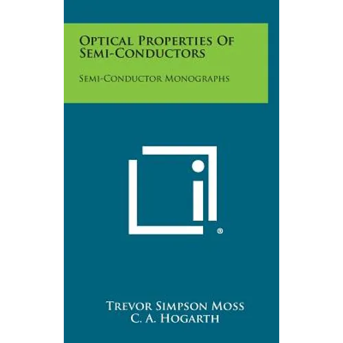 Optical Properties of Semi-Conductors: Semi-Conductor Monographs - Hardcover