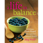 A Life in Balance: Delicious Plant-Based Recipes For Optimal Health - Paperback