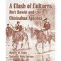 A Clash of Cultures: Fort Bowie and the Chiricahua Apaches - Paperback