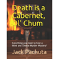 Death is a Cabernet, Ol' Chum: Everything you need to host a Wine and Cheese Murder Mystery! - Paperback