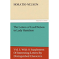 The Letters of Lord Nelson to Lady Hamilton, Vol. I. with a Supplement of Interesting Letters by Distinguished Characters - Paperback