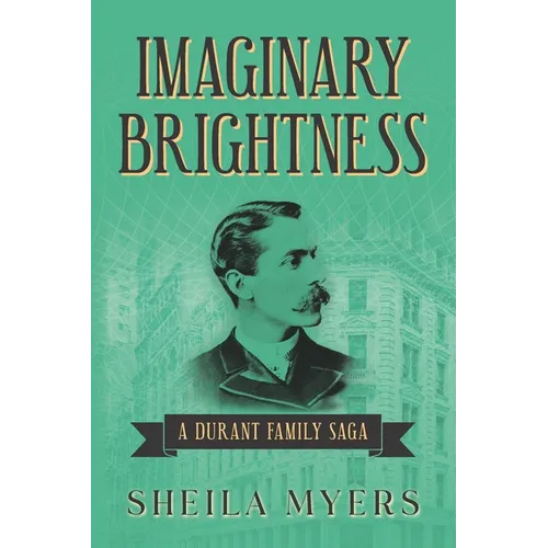 Imaginary Brightness: a Durant Family Saga - A Novel - Paperback