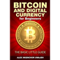 Bitcoin and Digital Currency for Beginners: The Basic Little Guide - Paperback