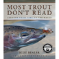 Most Trout Don't Read: Lessons from Time on the Water - Paperback