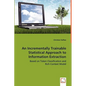 An Incrementally Trainable Statistical Approach to Information Extraction - Based on Token Classification and Rich Context Model - Paperback