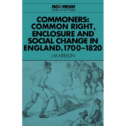 Commoners: Common Right, Enclosure and Social Change in England, 1700 1820 - Paperback