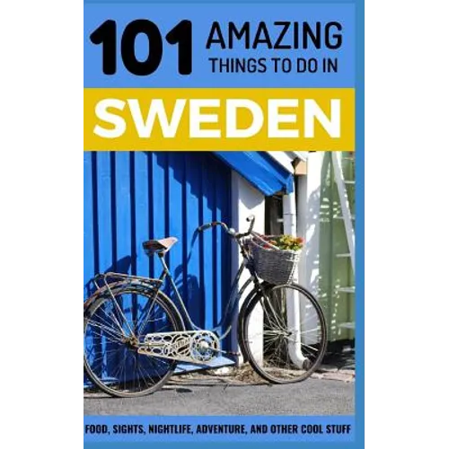101 Amazing Things to Do in Sweden: Sweden Travel Guide - Paperback