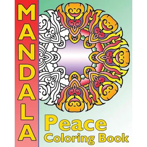 Peace Mandala Coloring Book: The Big Book of Mandalas Coloring Book, Calm Your Mind, For Balance, Harmony and Spiritual Well-Being - Paperback