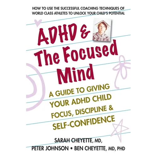 ADHD & the Focused Mind: A Guide to Giving Your ADHD Child Focus, Discipline, and Self-Confidence - Paperback