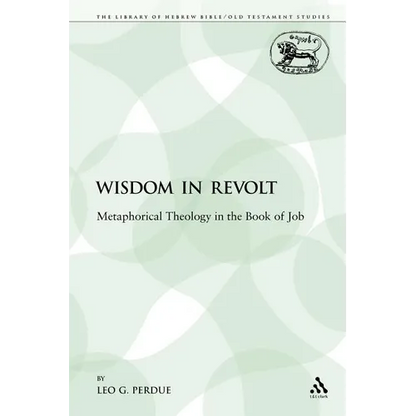 Wisdom in Revolt: Metaphorical Theology in the Book of Job - Paperback
