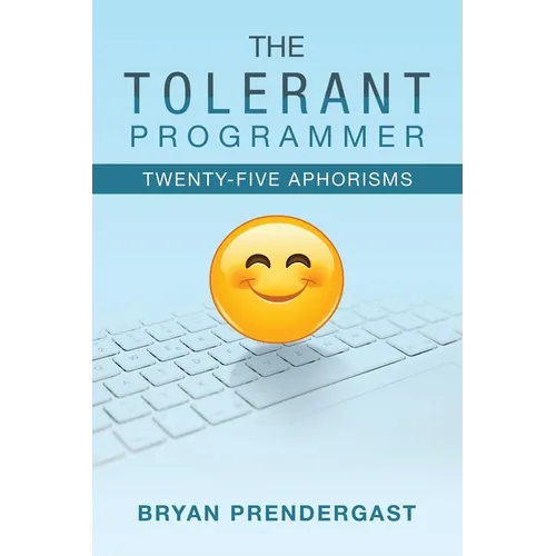 The Tolerant Programmer: Twenty-Five Aphorisms - Paperback